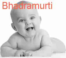 baby Bhadramurti